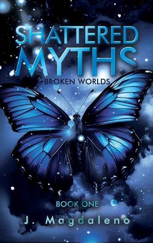Broken Worlds: Shattered Myths: Book One