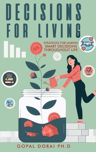 Decisions for Living: Strategies for Making Smart Decisions Throughout Life