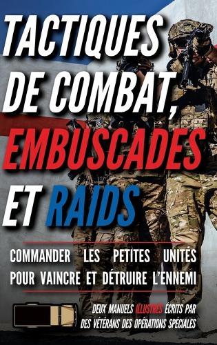Tactiques de combat, embuscades et raids: Deux manuels illustrés