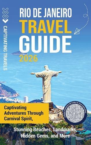 Rio de Janeiro Travel Guide: Captivating Adventures through Carnival Spirit, Stunning Beaches, Landmarks, Hidden Gems, and More