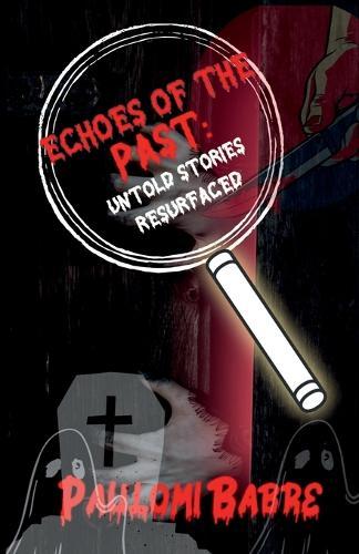 Echoes of the Past: Untold Stories Resurfaced