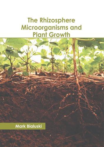 The Rhizosphere Microorganisms and Plant Growth