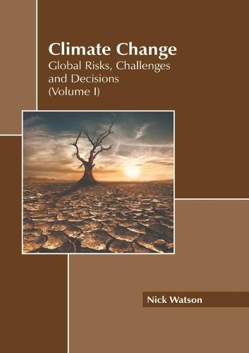 Climate Change: Global Risks, Challenges and Decisions (Volume I)