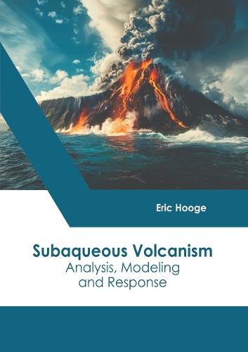 Subaqueous Volcanism: Analysis, Modeling and Response