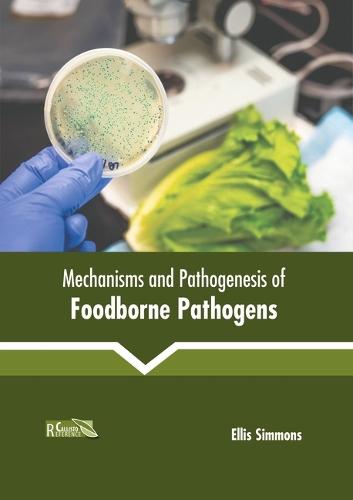 Mechanisms and Pathogenesis of Foodborne Pathogens