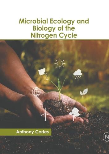 Microbial Ecology and Biology of the Nitrogen Cycle