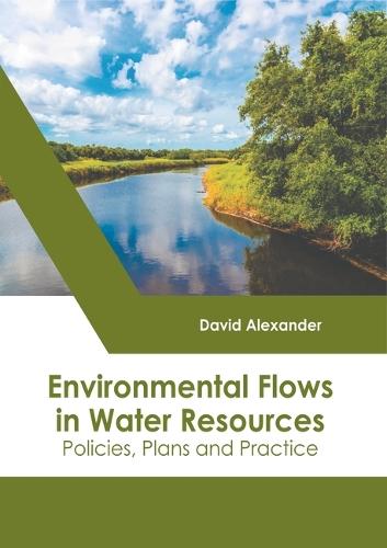 Environmental Flows in Water Resources: Policies, Plans and Practice