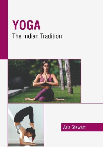 Yoga: The Indian Tradition