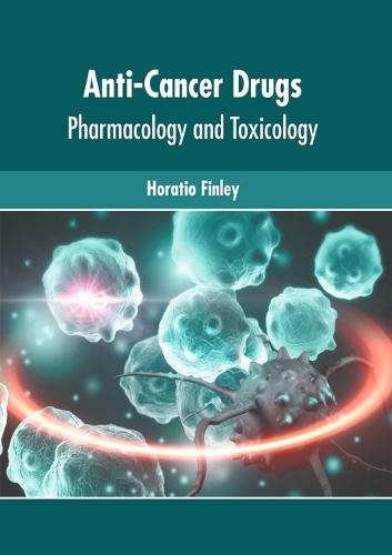 Anti-Cancer Drugs: Pharmacology and Toxicology