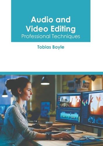 Audio and Video Editing: Professional Techniques