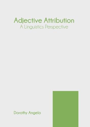Adjective Attribution: A Linguistics Perspective
