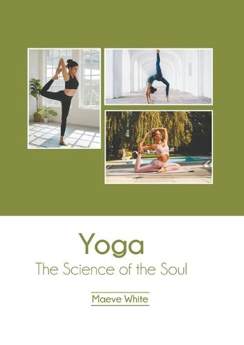 Yoga: The Science of the Soul