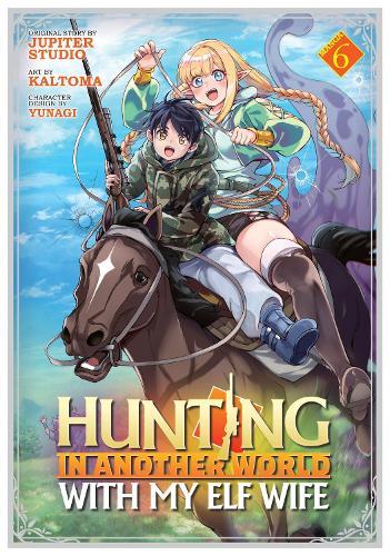 Hunting in Another World With My Elf Wife (Manga) Vol. 6
