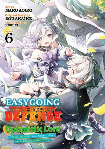 Easygoing Territory Defense by the Optimistic Lord: Production Magic Turns a Nameless Village into the Strongest Fortified City (Manga) Vol. 6