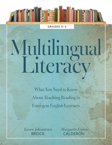 Multilingual Literacy, Grades K-3: What You Need to Know about Teaching Reading to Emergent English Learners (Evidence-Based Reading Strategies for Multilingual Learners)