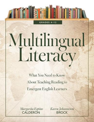Multilingual Literacy, Grades 4-12: What You Need to Know about Teaching Reading to Emergent English Learners (Evidence-Based Reading Strategies for Multilingual Learners)
