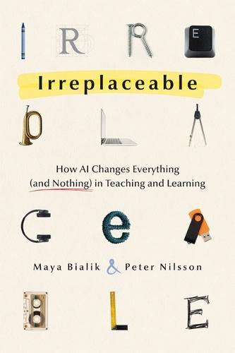 Irreplaceable: How AI Changes Everything (and Nothing) in Teaching and Learning