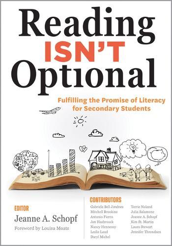 Reading Isn't Optional: Fulfilling the Promise of Literacy for Secondary Students (Maximize Secondary Literacy with Evidence-Based Practices.)