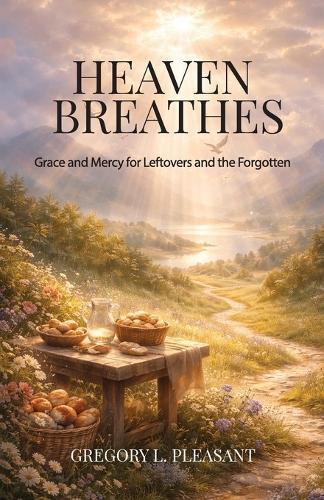 Heaven Breathes, Grace and Mercy for the lost and Forgotten