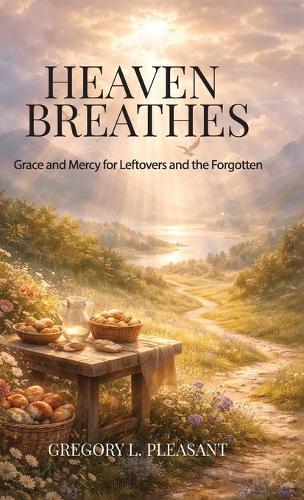 Heaven Breathes, Grace and Mercy for the lost and Forgotten