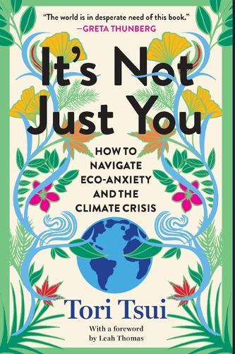 It's Not Just You: How to Navigate Eco-Anxiety and the Climate Crisis