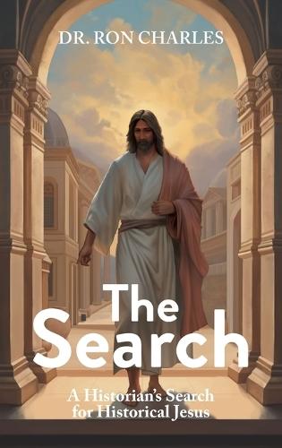 The Search: A Historian's Search for Historical Jesus