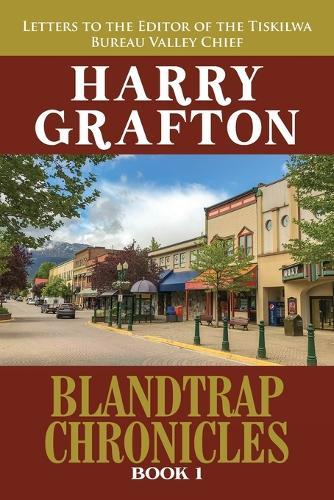 Blandtrap Chronicles Book 1: Letters to the Editor of the Tiskilwa Bureau Valley Chief