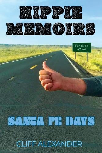 Hippie Memoirs: Santa Fe Days