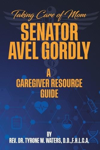Taking Care of Mom Senator Avel Gordly A Caregiver Resource Guide