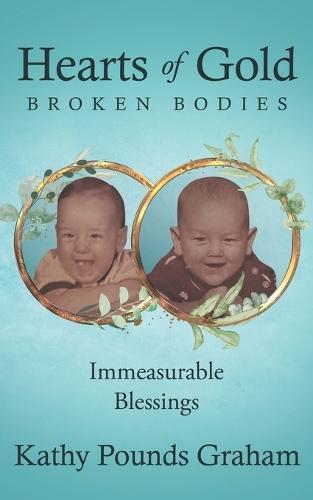 Hearts Of Gold - Broken Bodies: Immeasurable Blessings