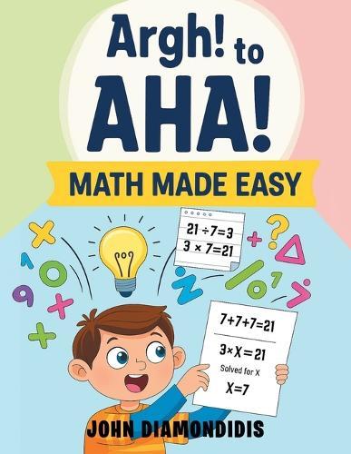 Argh! to AHA! Math Made Easy