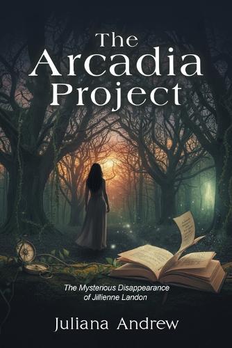 The Arcadia Project: The Mysterious Disappearance of Jillienne Landon