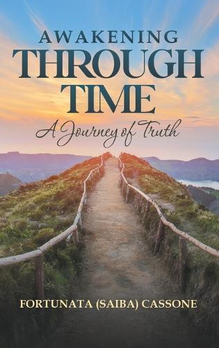 Awakening Through Time: A Journey of Truth