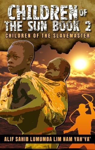 Children of the Sun Book 2: Children of the Slavemaster