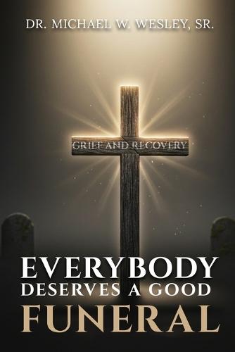 Everybody Deserves A Good Funeral: Grief and Recovery