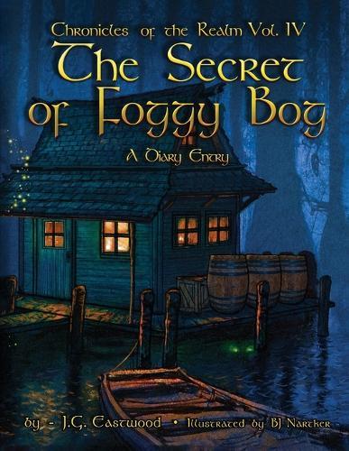 The Chronicles of the Realm: Volume IV The Secret of Foggy Bog A Diary Entry