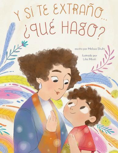 Y si te extraño... ¿qué hago?: Un libro ilustrado para la ansiedad por separación