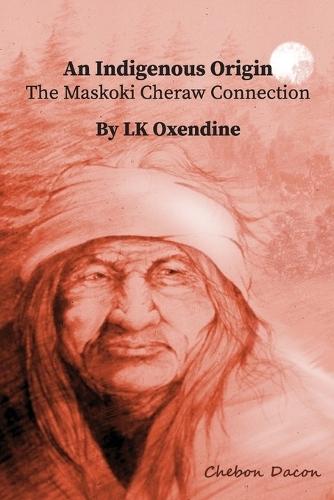 An Indigenous Origin: The Maskoki Cheraw Connection