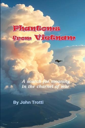Phantoms from Vietnam: A search for meaning in the charnel of war
