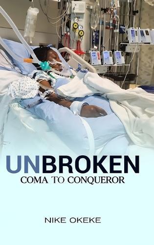 Unbroken: From Coma to Conqueror