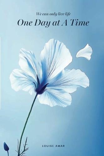 One Day At A Time: We Can Only Live Life