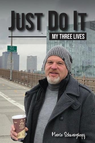 Just Do It!: My Three Lives