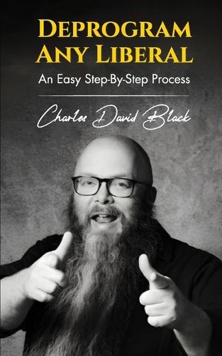 Deprogram Any Liberal: An Easy Step-By-Step Process