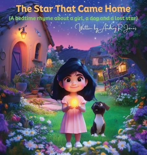 The Star That Came Home: A bedtime rhyme about a girl, a dog, and a lost star