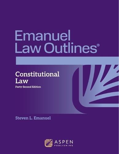 Emanuel Law Outlines for Constitutional Law