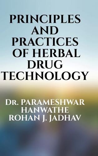 Principles and Practices of Herbal Drug Technology