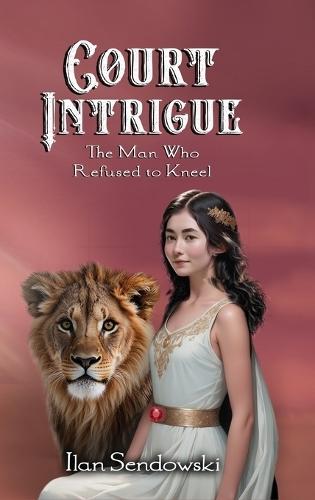 Court Intrigue: The Man Who Refused to Kneel