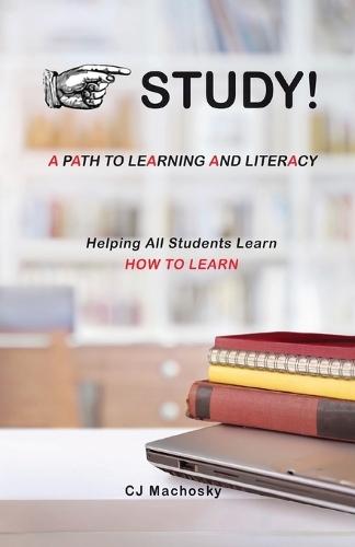 STUDY! A Path to Learning and Literacy: Helping All Students Learn How To Learn