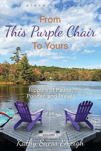 From This Purple Chair To Yours: Ripples of Pause, Ponder, and Prayer
