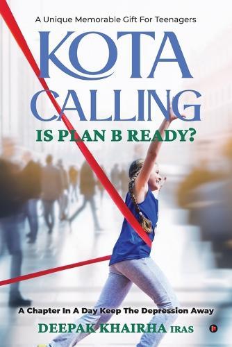 Kota Calling: Is Plan B Ready?: A Chapter in a Day Keep the Depression Away